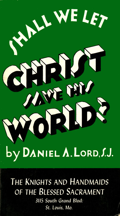 Daniel Lord Pamphlet: Shall We Let Christ Save World