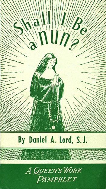 Daniel Lord Pamphlet: Shall I Be A Nun?